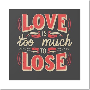 Love is too much to lose, Typography in Creamy Red Posters and Art